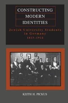 portada Constructing Modern Identities: Jewish University Students in Germany, 1815-1914