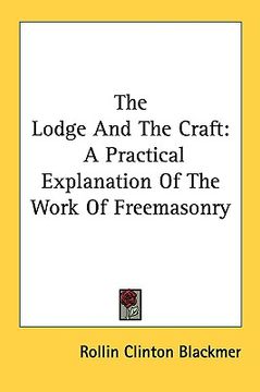 portada the lodge and the craft: a practical explanation of the work of freemasonry