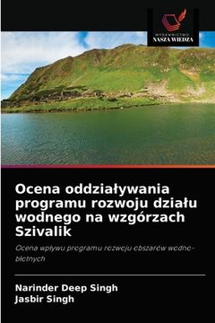 portada Ocena oddzialywania programu rozwoju dzialu wodnego na wzgórzach Szivalik (en Polaco)