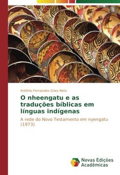 portada O nheengatu e as traduções bíblicas em línguas indígenas: A rede do Novo Testamento em nyengatu (1973)