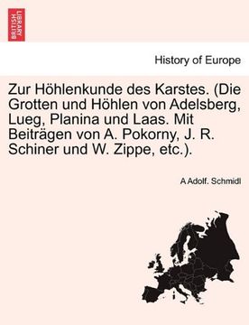 portada Zur Höhlenkunde des Karstes. (Die Grotten und Höhlen von Adelsberg, Lueg, Planina und Laas. Mit Beiträgen von A. Pokorny, J. R. Schiner und W. Zippe, etc.).