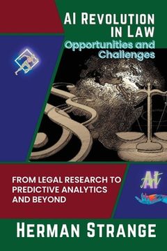 portada AI Revolution in Law-Opportunities and Challenges: From Legal Research to Predictive Analytics and Beyond