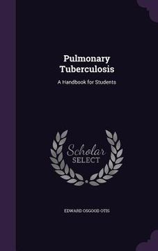 portada Pulmonary Tuberculosis: A Handbook for Students (en Inglés)