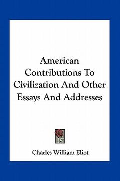 portada american contributions to civilization and other essays and addresses (en Inglés)