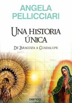 portada Una Historia Unica. De Zaragoza a Guadalupe (in Spanish)