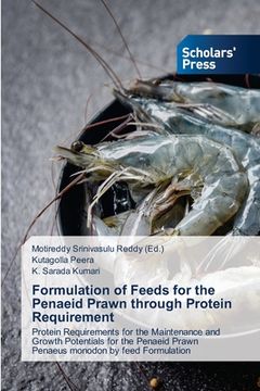 portada Formulation of Feeds for the Penaeid Prawn through Protein Requirement (en Inglés)
