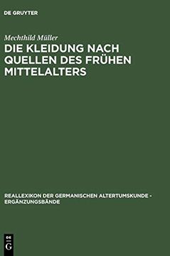 portada Die Kleidung Nach Quellen des Fruehen Mittelalters (Erganzungsbande zum Reallexikon der Germanischen Altertumsku) (en Inglés)