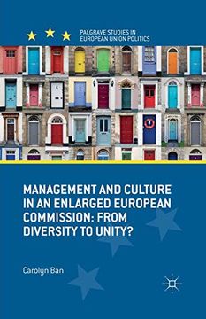 portada Management and Culture in an Enlarged European Commission: From Diversity to Unity? (Palgrave Studies in European Union Politics) (en Inglés)