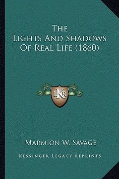 portada the lights and shadows of real life (1860) the lights and shadows of real life (1860) (en Inglés)