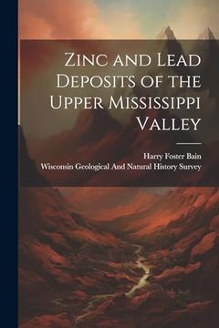 Zinc and Lead Deposits of the Upper Mississippi Valley