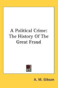 portada a political crime: the history of the great fraud (en Inglés)