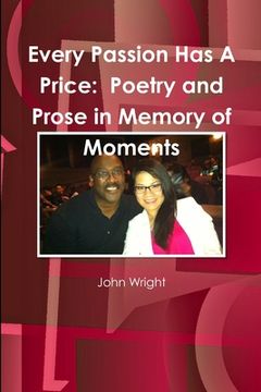 portada Every Passion Has A Price: Poetry and Prose in Memory of Moments (in English)