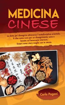 portada Medicina Cinese: La dieta per dimagrire attraverso l' autodisciplina orientale. Il cibo come cura per un dimagrimento sano e basato sul (en Italiano)