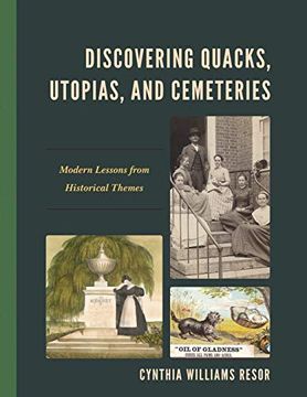 portada Discovering Quacks, Utopias, and Cemeteries: Modern Lessons From Historical Themes (en Inglés)