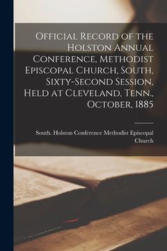 portada Official Record of the Holston Annual Conference, Methodist Episcopal Church, South, Sixty-second Session, Held at Cleveland, Tenn., October, 1885