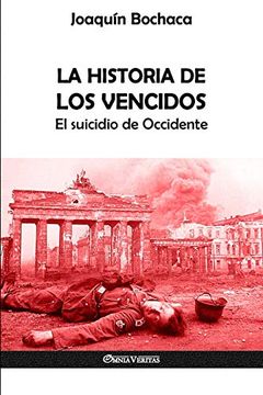 portada La Historia de los Vencidos: El Suicidio de Occidente (in Spanish)
