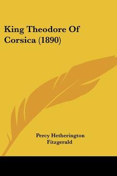 portada king theodore of corsica (1890) (en Inglés)