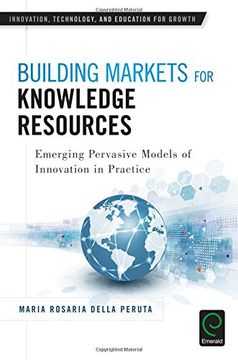 portada Building Markets for Knowledge Resources: Emerging Pervasive Models of Innovation in Practice (Innovations, Technology, and Education for Growth)