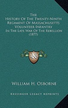 portada the history of the twenty-ninth regiment of massachusetts volunteer infantry: in the late war of the rebellion (1877) (en Inglés)