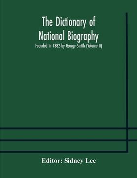 portada The dictionary of national biography: founded in 1882 by George Smith (Volume II) (en Inglés)