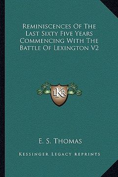 portada reminiscences of the last sixty five years commencing with the battle of lexington v2 (en Inglés)