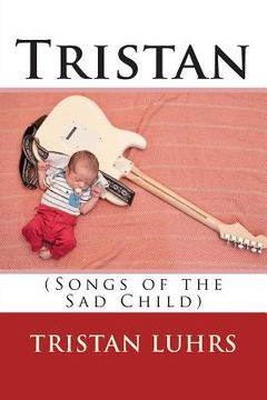 portada Tristan: (Songs of the Sad Child) (en Inglés)