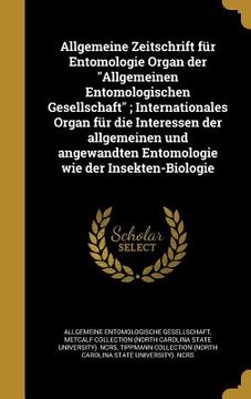 portada Allgemeine Zeitschrift für Entomologie Organ der "Allgemeinen Entomologischen Gesellschaft"; Internationales Organ für die Interessen der allgemeinen (in German)