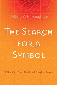 portada The Search for a Symbol: "a new Creed" and the United Church of Canada (en Inglés)