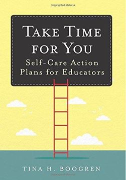 portada Take Time For You: Self-Care Action Plans For Educators, Using Maslow's Hierarchy Of Needs And Positive Psychology (en Inglés)