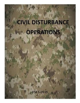 portada Civil Disturbance Operations: FM 3-19.15 (en Inglés)