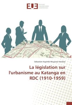portada La législation sur l'urbanisme au Katanga en RDC (1910-1959) (OMN.UNIV.EUROP.)