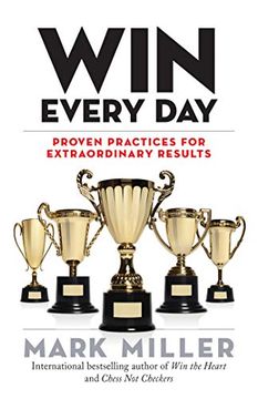 portada Win Every Day: Proven Practices for Extraordinary Results (en Inglés)