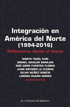 portada Integración en América del Norte (1994-2016). Reflexiones Desde el Pieran (in Spanish)
