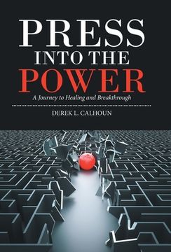 portada Press into the Power: A Journey to Healing and Breakthrough (en Inglés)
