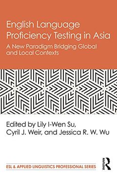 portada English Language Proficiency Testing in Asia: A new Paradigm Bridging Global and Local Contexts (Esl & Applied Linguistics Professional Series) (en Inglés)