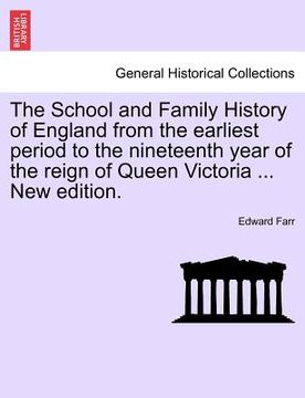 portada the school and family history of england from the earliest period to the nineteenth year of the reign of queen victoria ... new edition. (en Inglés)