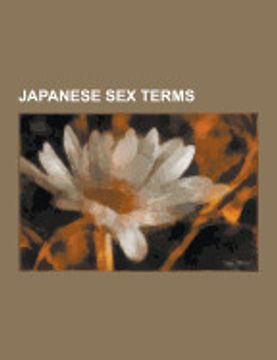 portada Japanese sex Terms: Hentai, Yaoi, Shotacon, Yuri, Japanese Bondage, Ecchi, Bukkake, Lolicon, Enjo k Sai, Pornography in Japan, Bara, Omora