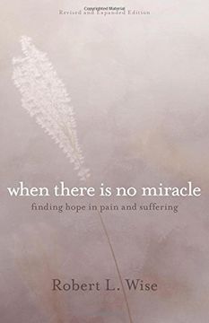portada Where There Is No Miracle: Finding Hope in Pain and Suffering