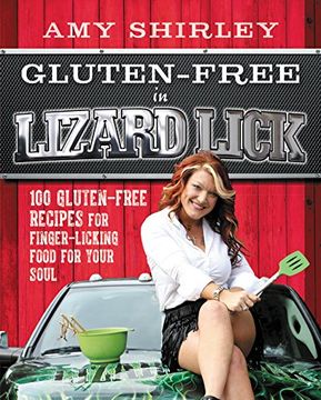 portada Gluten-Free in Lizard Lick: 100 Gluten-Free Recipes for Finger-Licking Food for Your Soul (en Inglés)