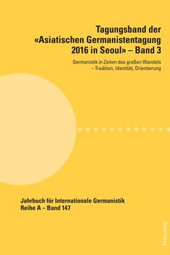 portada Tagungsband der Asiatischen Germanistentagung 2016 in Seoul - Band 3: Germanistik in Zeiten des großen Wandels - Tradition, Identitaet, Orientierung (en Alemán)