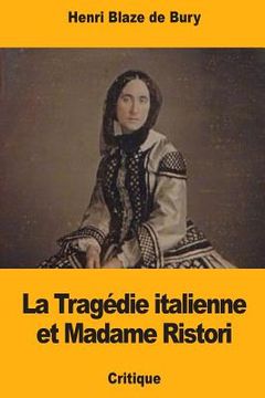portada La Tragédie Italienne Et Madame Ristori (en Francés)