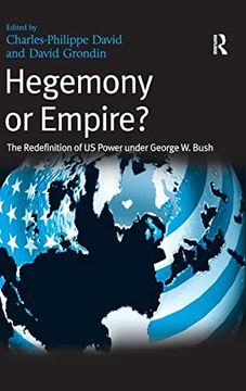 portada Hegemony or Empire? The Redefinition of us Power Under George w. Bush (en Inglés)