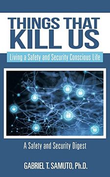portada Things That Kill us: Living a Safety and Security Conscious Life (en Inglés)