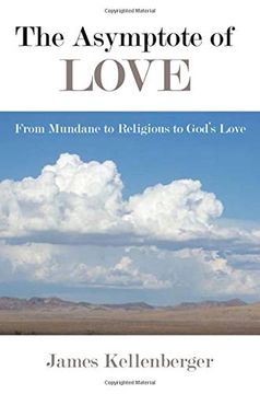 portada The Asymptote of Love: From Mundane to Religious to God's Love (en Inglés)