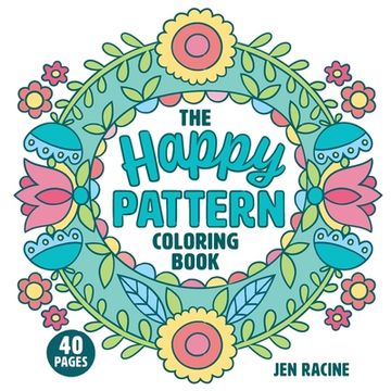 portada The Happy Pattern Coloring Book: Simple, Fun, Stress-Relieving Patterns for Everyone