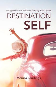 portada Destination Self: Navigated for You with Love from My Spirit Guides (en Inglés)