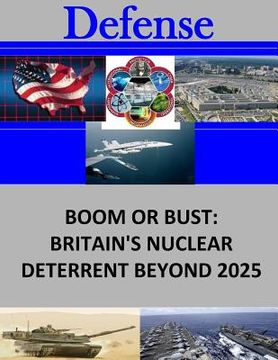 portada Boom or Bust: Britain's Nuclear Deterrent Beyond 2025 (en Inglés)