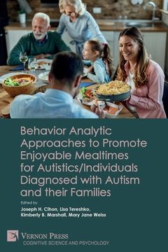 portada Behavior Analytic Approaches to Promote Enjoyable Mealtimes for Autistics/Individuals Diagnosed with Autism and their Families