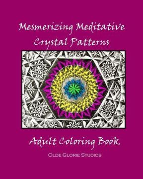 portada Mesmerizing Meditative Crystal Patterns Adult Coloring Book (en Inglés)