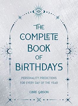 portada The Complete Book of Birthdays - Gift Edition: Personality Predictions for Every day of the Year 